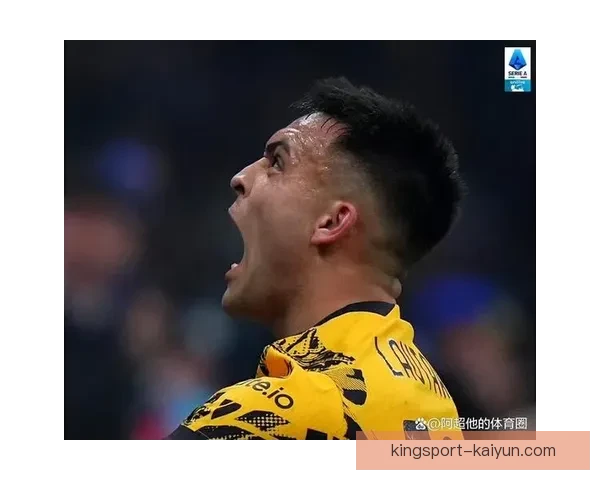 劳塔罗的防守反抢积极性持续提升，表现值得关注